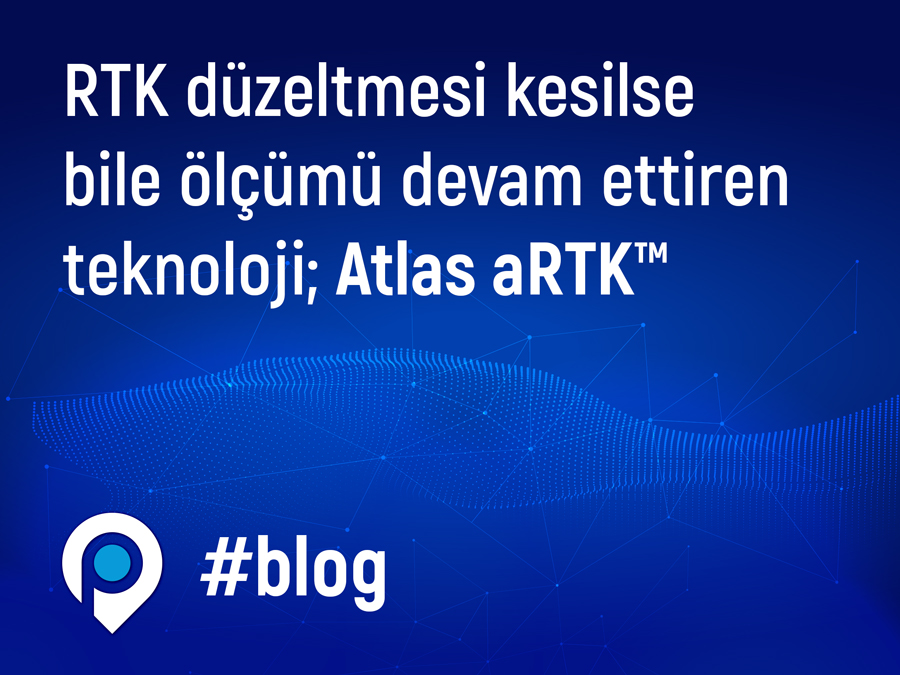 RTK düzeltmesi kesilse bile ölçümü devam ettiren teknoloji; Atlas aRTK™