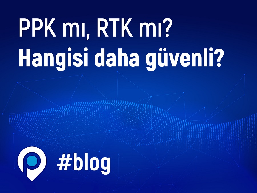 RTK mı, PPK mı? Hangisi daha güvenli?