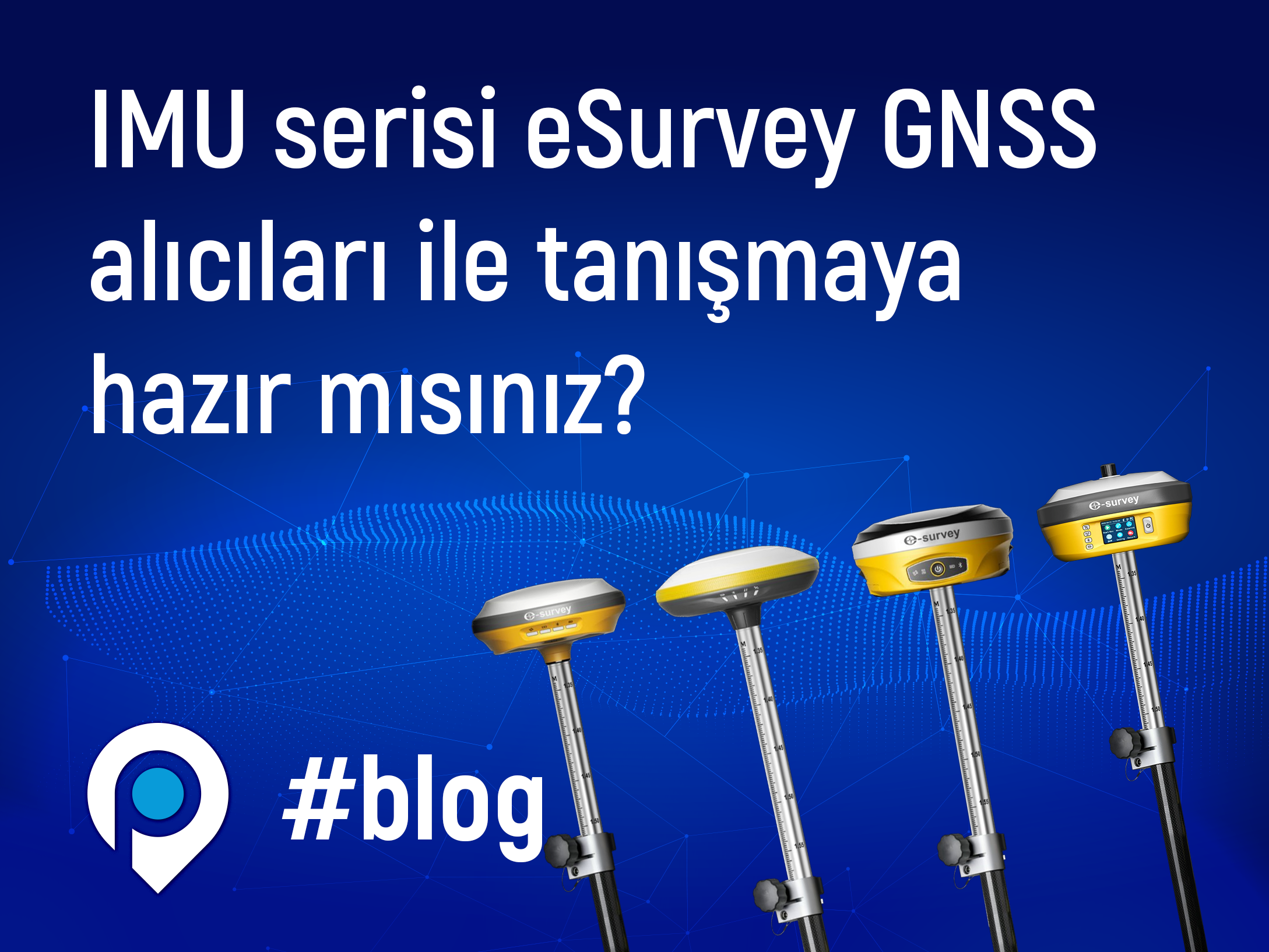 2021 Model, IMU Serisi GNSS Alıcıları ile Tanıştınız mı?